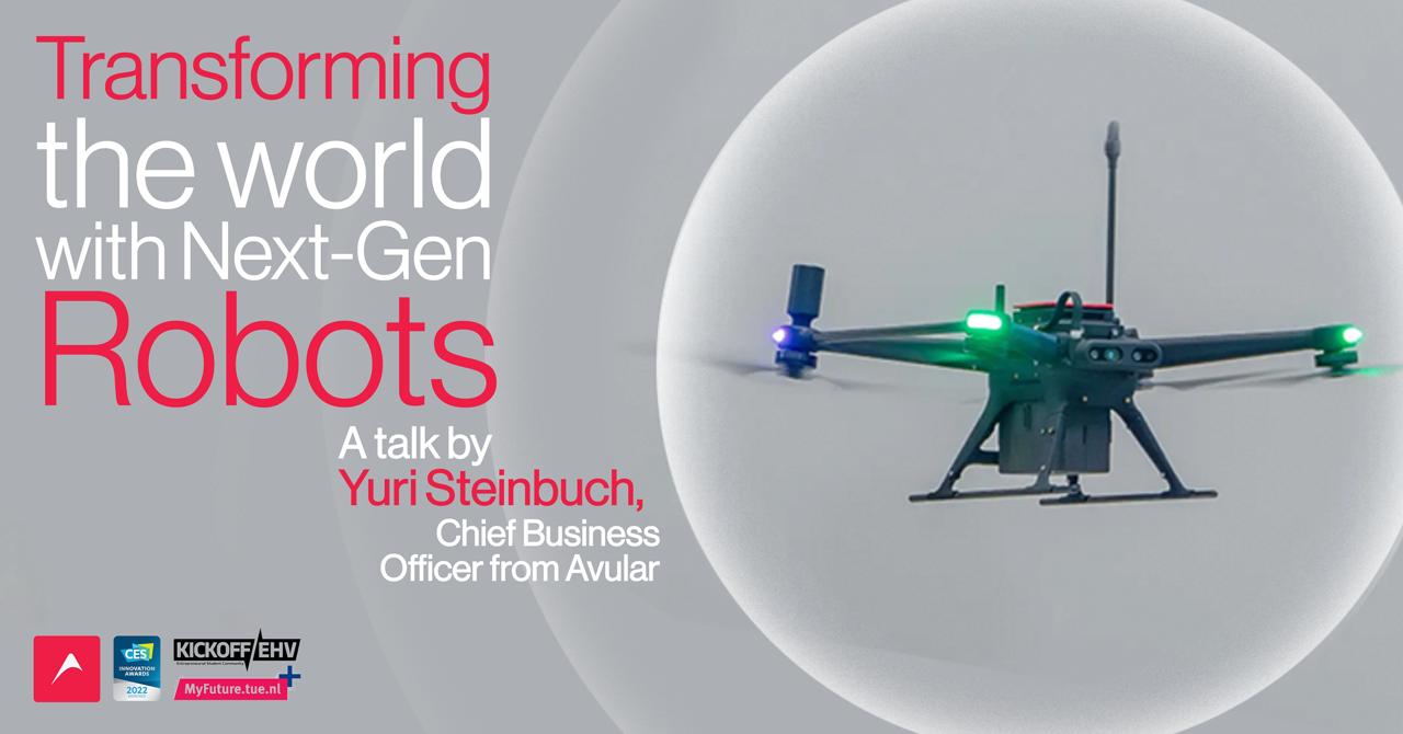 Promotional banner for an event titled 'Transforming the world with Next-Gen Robots.' The text mentions that it is a talk by Yuri Steinbuch, Chief Business Officer from Avular. The background features an image of a drone in flight with green and red lights. Logos at the bottom include those for Avular, CES Innovation Award 2022, KickOff EHV, and MyFuture.tue.nl.